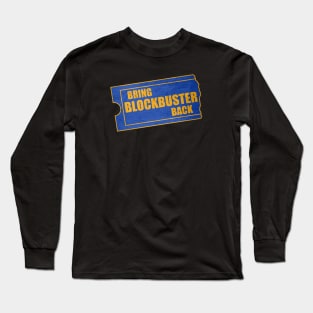 Bring Blockbuster Back! Long Sleeve T-Shirt